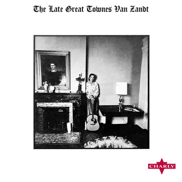 Townes Van Zandt: The Late, Great Townes Van Zandt