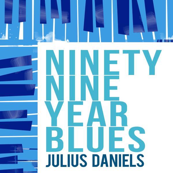 Ninety-Nine Year Blues – Julius Daniels
