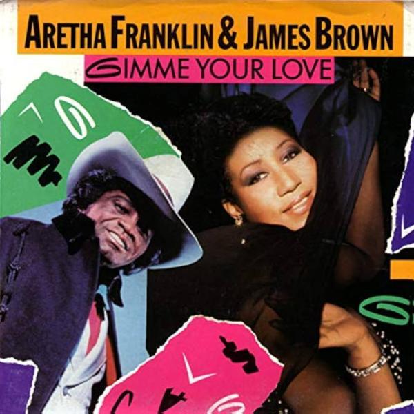 Aretha Franklin & James Brown = Gimme Your Love