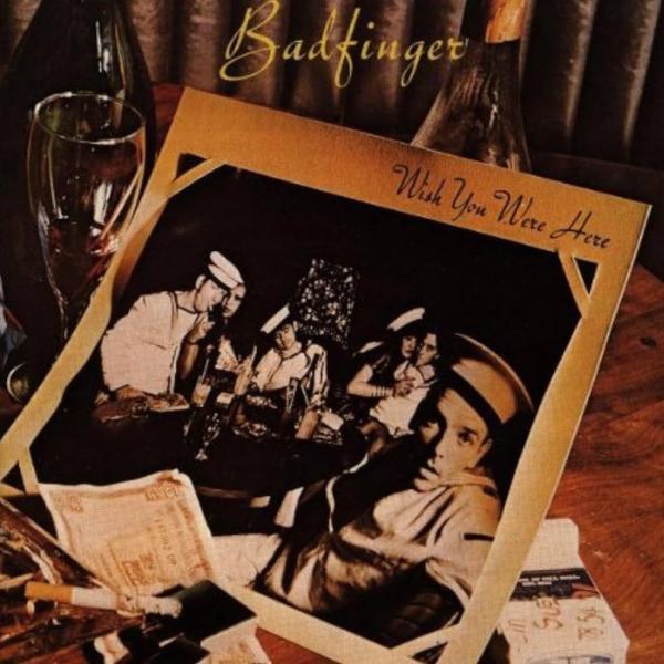 Badfinger: Wish You Were Here