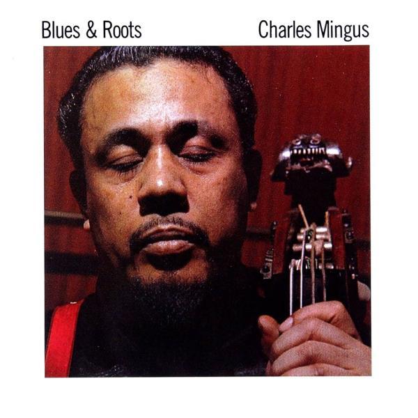 : Blues and Roots - Charles Mingus