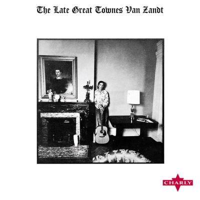 Townes Van Zandt: The Late, Great Townes Van Zandt